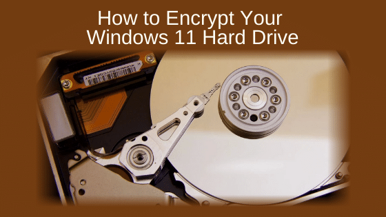 How to Encrypt Your Windows 11 Hard Drive