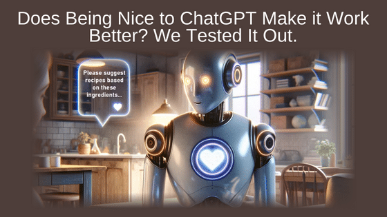 Does Being Nice to ChatGPT Make it Work Better? We Tested It Out
