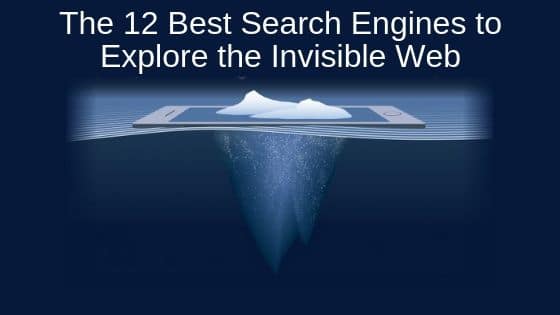 The 12 Best Search Engines to Explore the Invisible Web