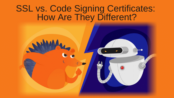 SSL vs. Code Signing Certificates: How Are They Different?