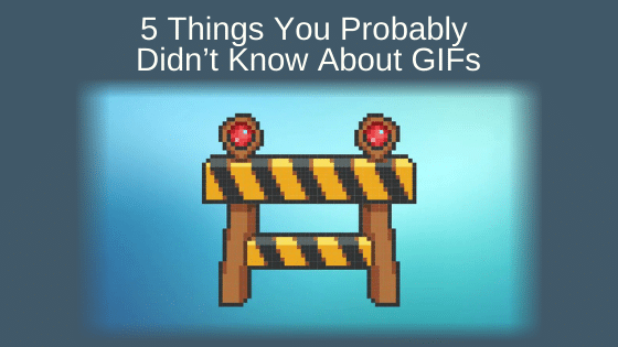 5 Things You Probably Didn’t Know About GIFs