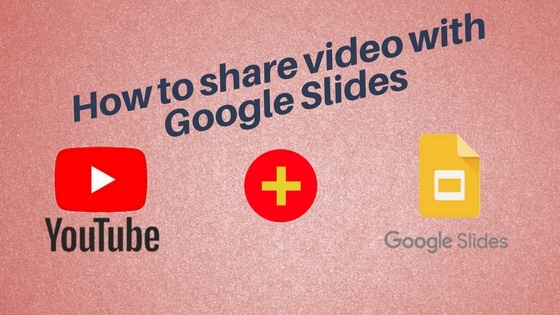 How to share video with Google Slides