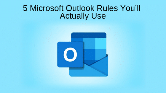5 Microsoft Outlook Rules You’ll Actually Use