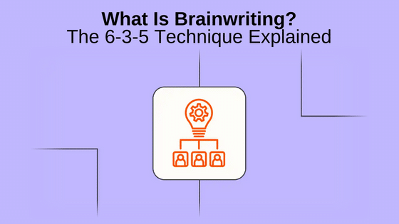 What Is Brainwriting? The 6-3-5 Technique Explained