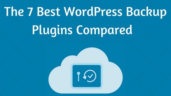 7 Best WordPress Backup Plugins Compared