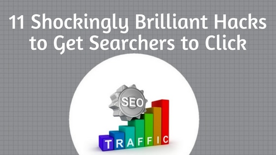 11 Shockingly Brilliant Hacks to Get Searchers to Click