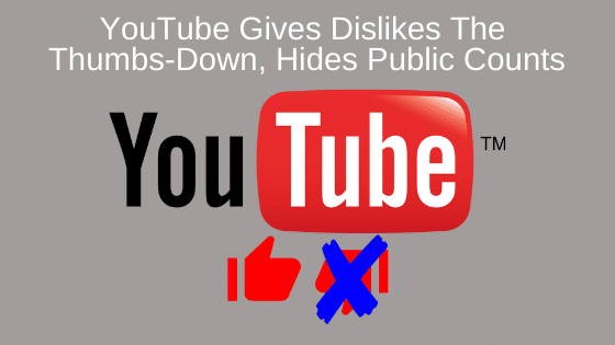 YouTube Gives Dislikes The Thumbs-Down, Hides Public Counts