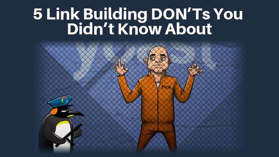 5 Link Building DON’Ts You Didn’t Know About