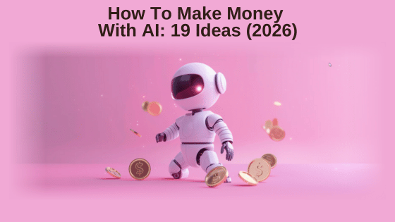 How To Make Money With AI: 19 Ideas (2026)