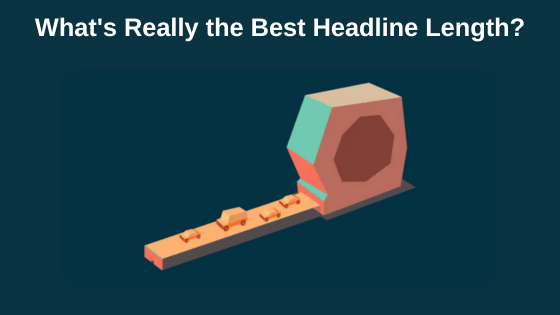What's Really the Best Headline Length?