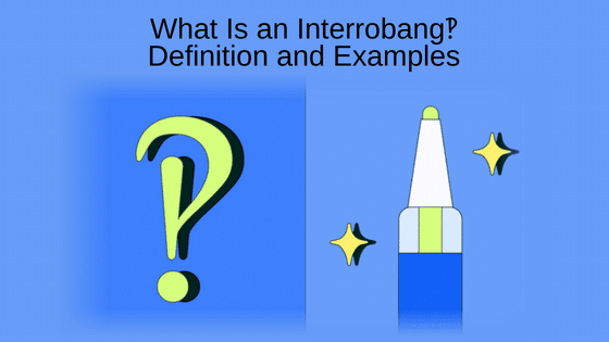 What Is an Interrobang‽  Definition and Examples
