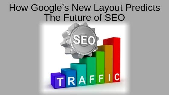 How Google’s New Layout Predicts the Future of SEO