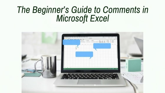 The Beginner’s Guide to Comments in Microsoft Excel