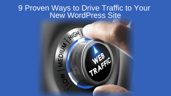 9 Proven Ways to Drive Traffic to Your New WordPress Site