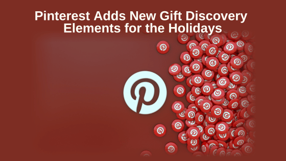 Pinterest Adds New Gift Discovery Elements for the Holidays