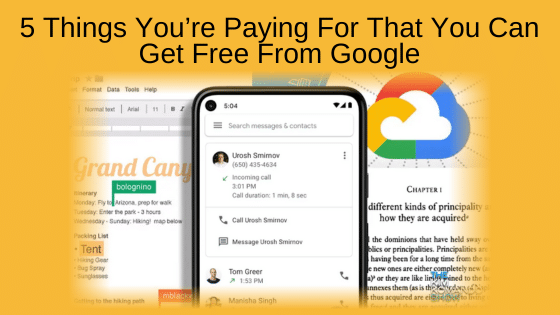 5 Things You’re Paying For That You Can Get Free From Google