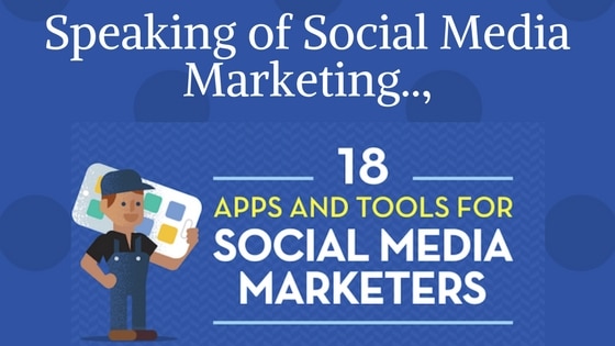 18 Apps & Tools to help you with your social media marketing efforts