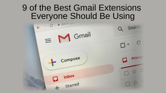9 of the Best Gmail Extensions Everyone Should Be Using