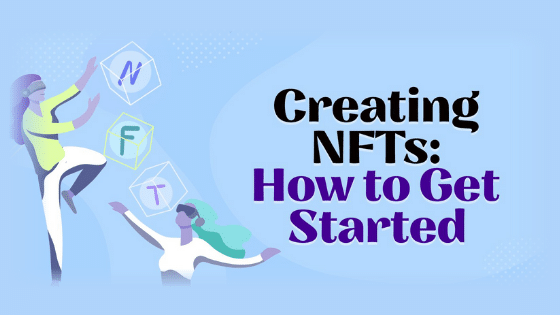 Creating NFTs: How to Get Started