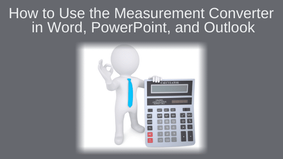 How to Use the Measurement Converter in Word, PowerPoint, and Outlook