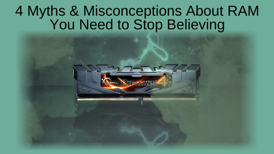 4 Myths and Misconceptions About RAM You Need to Stop Believing