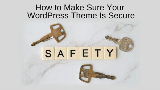 How to Make Sure Your WordPress Theme Is Secure