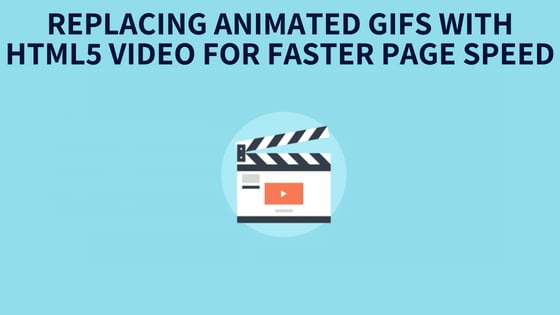Replacing Animated GIFs with HTML5 Video for Faster Page Speed