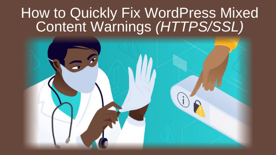How to Quickly Fix WordPress Mixed Content Warnings (HTTPS/SSL)