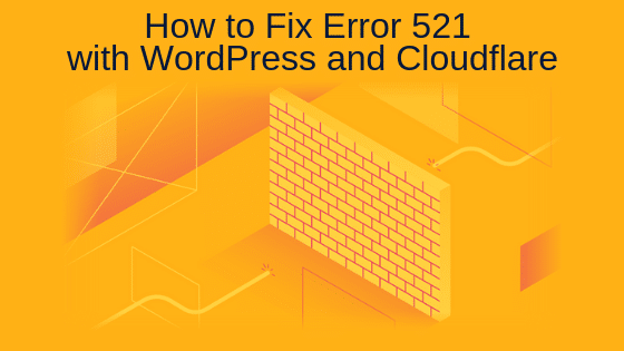 How to Fix Error 521 with WordPress and Cloudflare