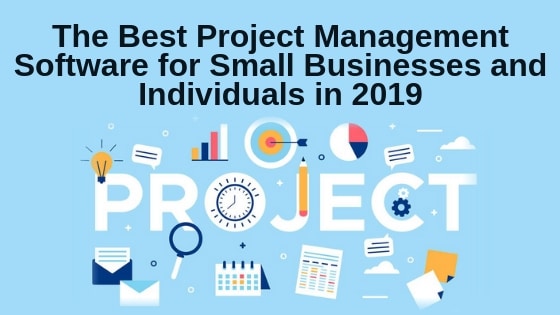The Best Project Management Software for Small Businesses and Individuals in 2019