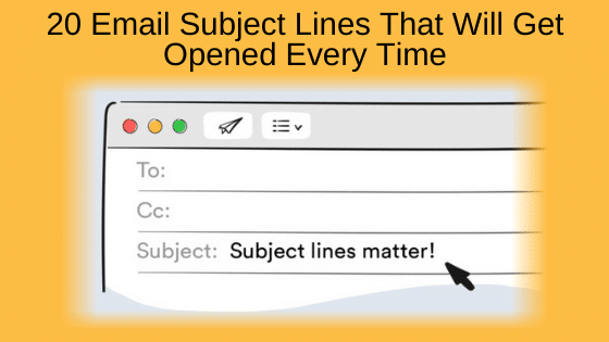 20 Email Subject Lines That Will Get Opened Every Time