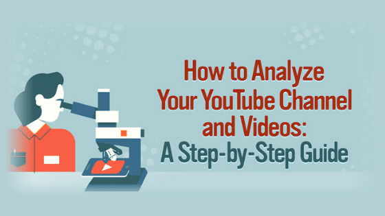How to Analyze Your YouTube Channel and Videos: A Step-by-Step Guide