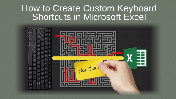How to Create Custom Keyboard Shortcuts in Microsoft Excel