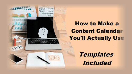 How to Make a Content Calendar You’ll Actually Use [Templates Included]