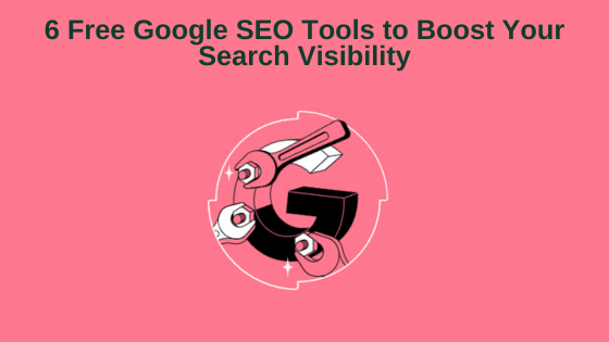 6 Free Google SEO Tools to Boost Your Search Visibility