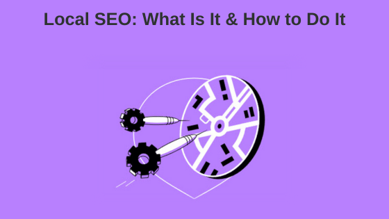 Local SEO: What Is It & How to Do It