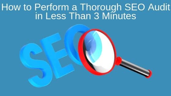 How to Perform a Thorough SEO Audit in Less Than 3 Minutes