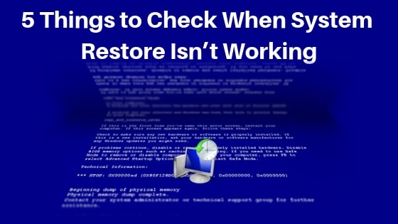 5 Things to Check When System Restore Isn’t Working