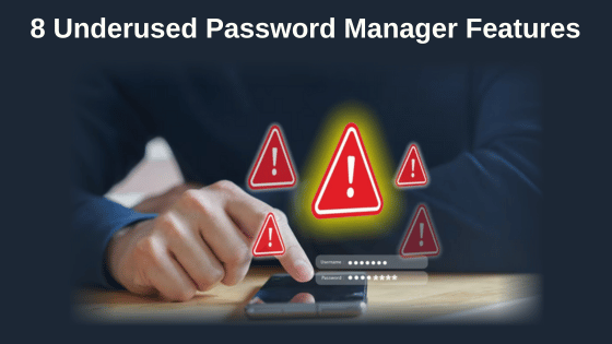 8 Underused Password Manager Features