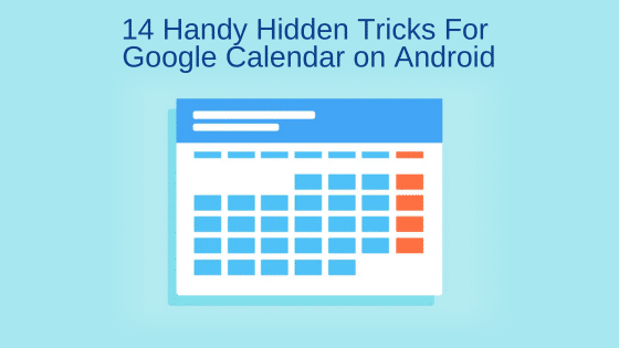 14 Handy Hidden Tricks For Google Calendar on Android