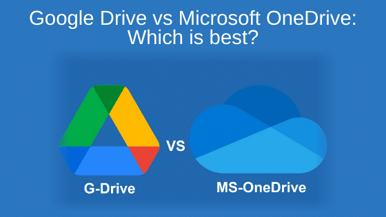 Google Drive vs Microsoft OneDrive: Which is best?