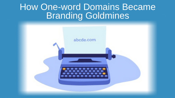 How One-word Domains Became Branding Goldmines