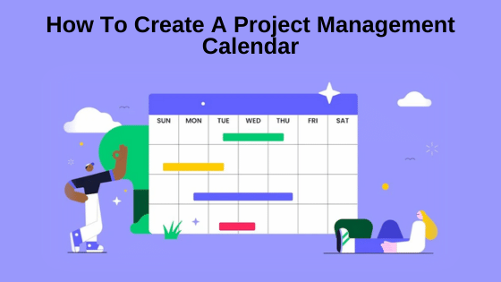 How To Create A Project Management Calendar