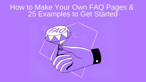 How to Make Your Own FAQ Pages & 25 Examples to Get Started