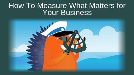 How To Measure What Matters for Your Business