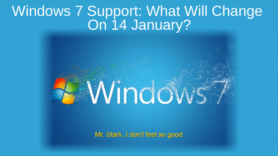 Windows 7 Support: What Will Change On 14 January?