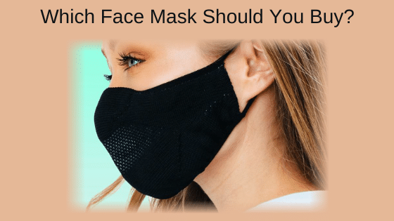 Which Face Mask Should You Buy?