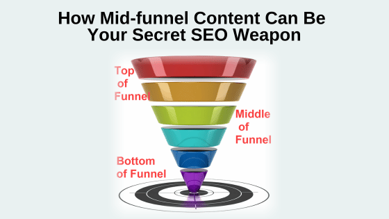 How Mid-funnel Content Can Be Your Secret SEO Weapon