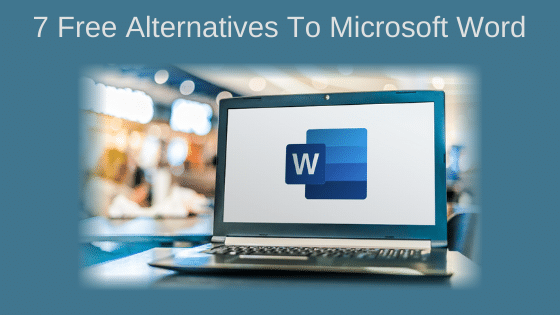 7 Free Alternatives To Microsoft Word