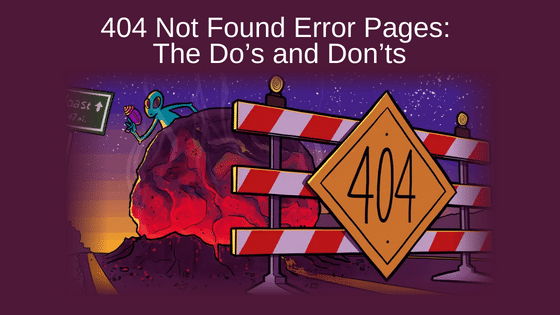 404 Not Found Error Pages: The Do’s and Don’ts
